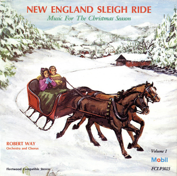 Robert R. Way - New England Sleigh Ride (Music For The Christmas Season) Volume 1 - Mobil Oil Corporation, Mobil Oil Corporation - FCLP3023, FCL 3023 - LP, Album 1262373795