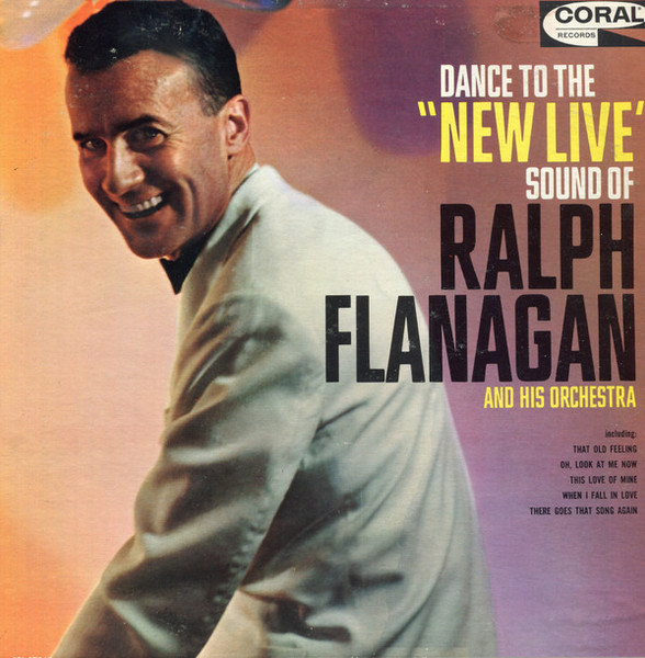 Ralph Flanagan And His Orchestra - Dance To The "New Live" Sound Of Ralph Flanagan - Coral - CRL 57363 - LP, Album, Mono 1285982334