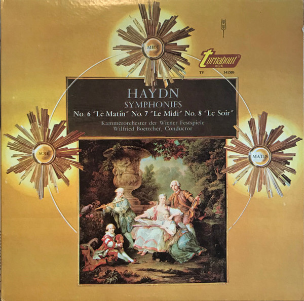 Joseph Haydn, Kammerorchester Der Wiener Festspiele, Wilfried Boettcher - Symphonies No. 6 "Le Matin" No. 7 "Le Midi" No. 8 "Le Soir" - Turnabout - TV 34150S - LP 1287248532