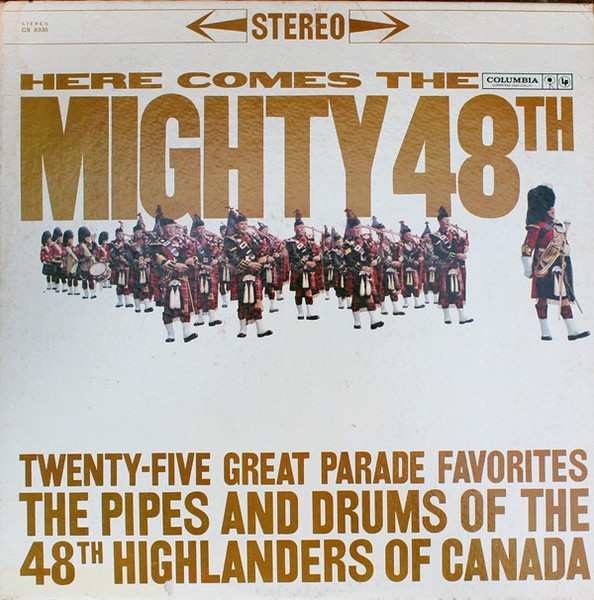 The 48th Highlanders Of Canada - Here Comes The Mighty 48th!  Twenty-Five Great Parade Favorites - Columbia - CS 8338 - LP 1309079923