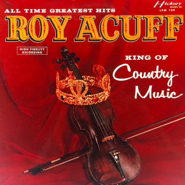 Roy Acuff - All Time Greatest Hits / King Of Country Music - Hickory Records - LPM 109 - LP, Comp 1341003424