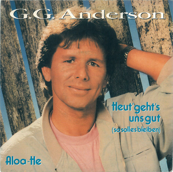 G. G. Anderson* - Heut' Geht's Uns Gut (So Soll Es Bleiben)  (7", Single)
