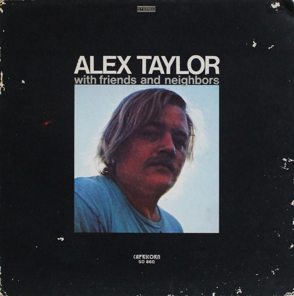 Alex Taylor (4) - Alex Taylor With Friends And Neighbors - Capricorn Records - SD 860 - LP, Album, Pre 1469851501