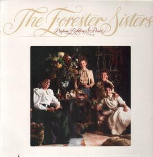 The Forester Sisters - Perfume, Ribbons & Pearls - Warner Bros. Records, Warner Bros. Records - 25411-1, 1-25411 - LP, Album 1474936066