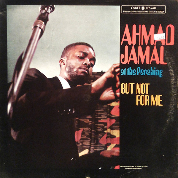 Ahmad Jamal Trio - Ahmad Jamal At The Pershing - Cadet - LPS-628