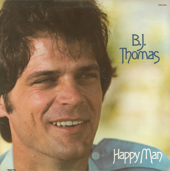 B.J. Thomas - Happy Man - Myrrh - MSB-6593 - LP, Album, San 1533760480