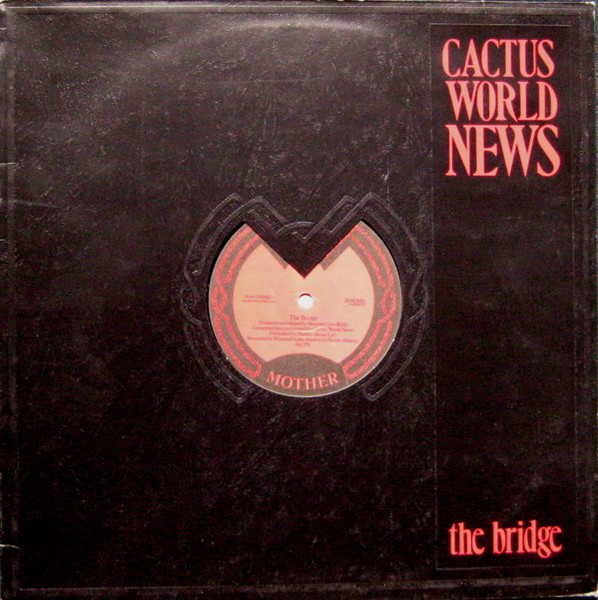 Cactus World News - The Bridge - Mother Records - 12 MUM 2 - 12" 1602259285
