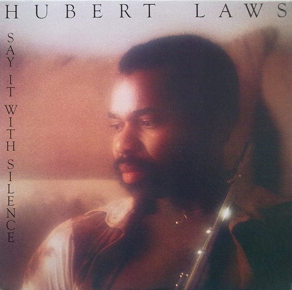 Hubert Laws - Say It With Silence - Columbia, Columbia - JC 35022, 35022 - LP, Album 1607647702