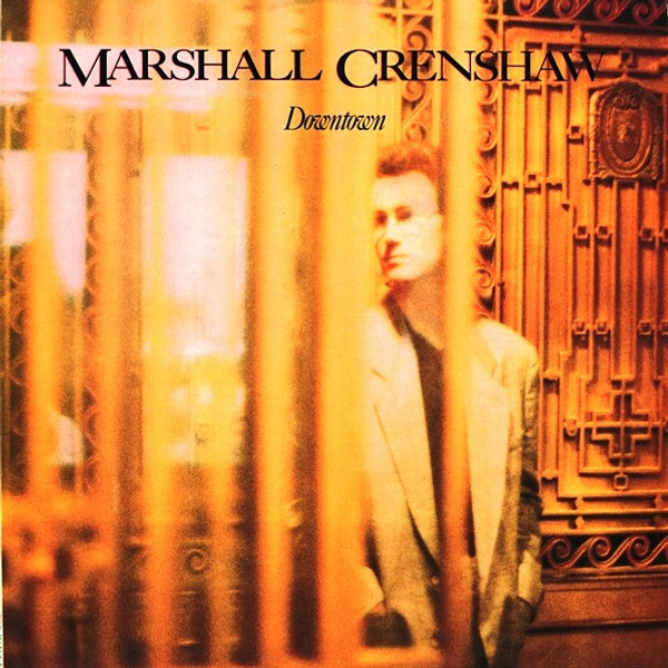 Marshall Crenshaw - Downtown - Warner Bros. Records, Warner Bros. Records - 9 25319-1, 1-25319 - LP, Album, SRC 1636432111