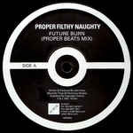 Proper Filthy Naughty - Future Burn (12")