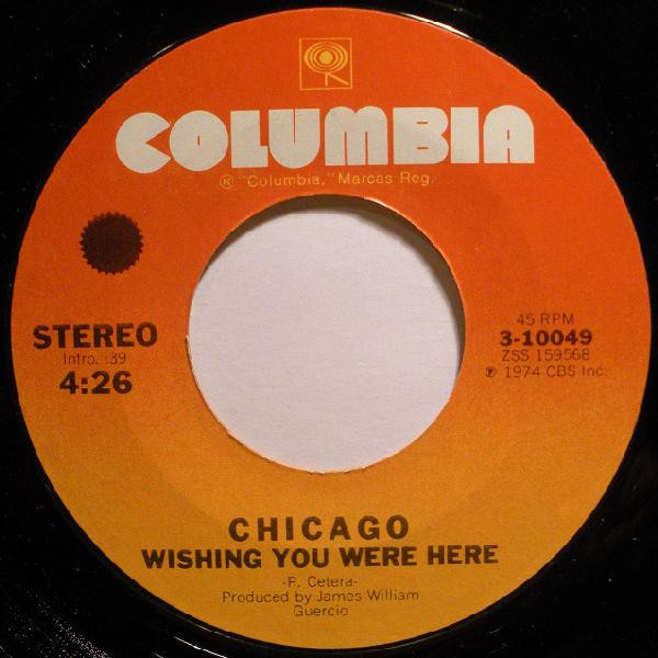 Chicago (2) - Wishing You Were Here - Columbia - 3-10049 - 7", Single, Styrene, Pit 1714018843