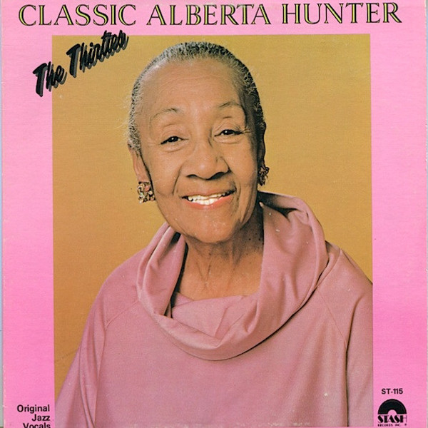 Alberta Hunter - Classic Alberta Hunter - The Thirties - Stash Records Inc. - ST-115 - LP, Comp, Mono 1700941282