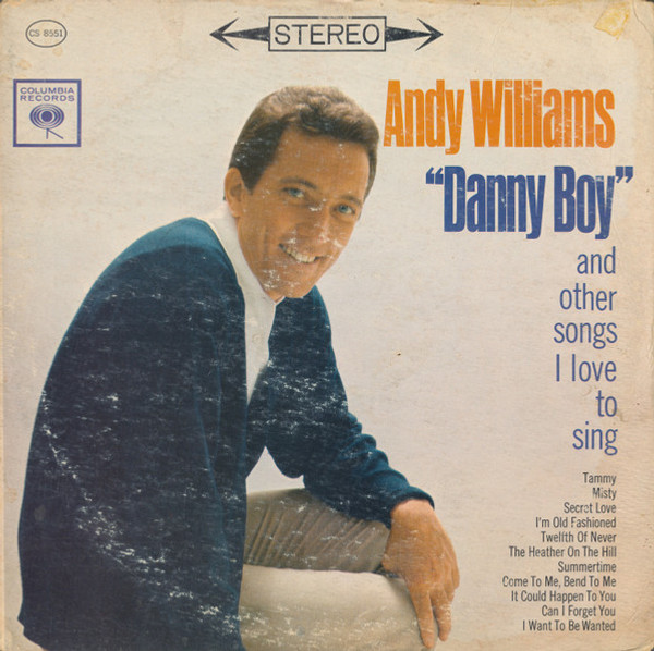 Andy Williams - "Danny Boy" And Other Songs I Love To Sing - Columbia - CS 8551 - LP, Album, Pit 1702551787