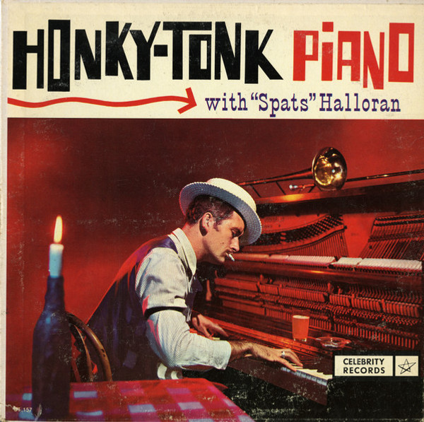 "Spats" Halloran - Honky-Tonk Piano - Celebrity Records (3) - UT-157 - LP, Mono 1732887013