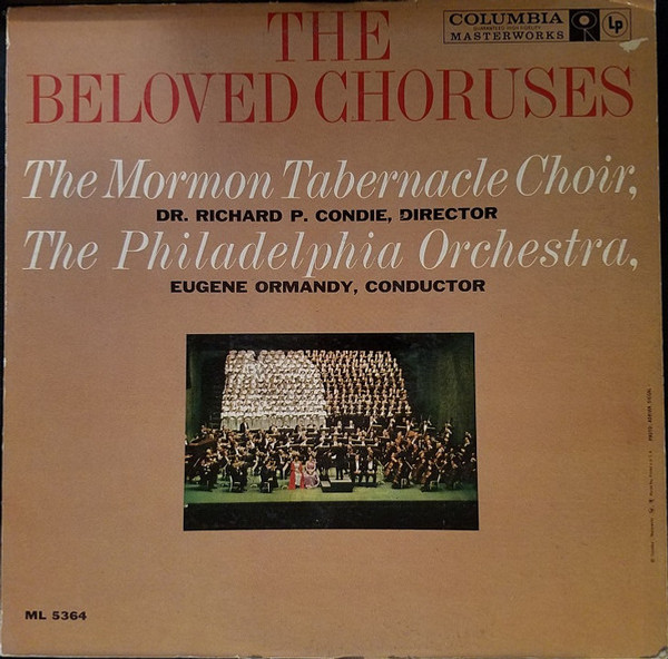 Mormon Tabernacle Choir, Richard P. Condie -- The Philadelphia Orchestra, Eugene Ormandy - The Beloved Choruses - Columbia Masterworks - ML 5364 - LP, Album, Mono 1732893952