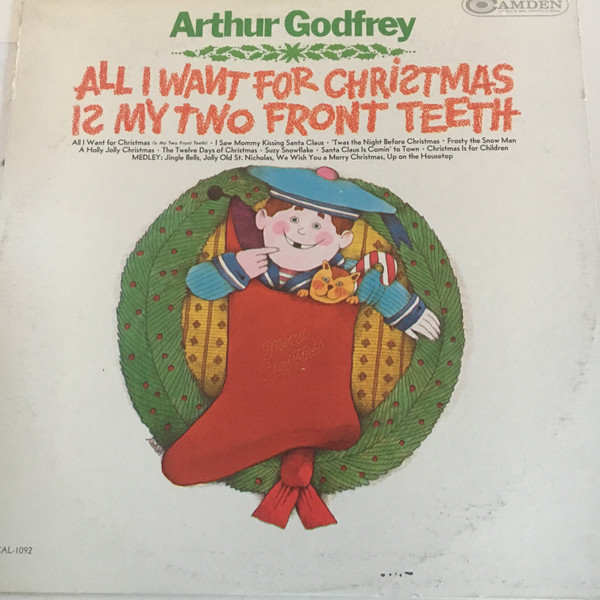 Arthur Godfrey - All I Want For Christmas is My Two Front Teeth - RCA Camden - CAL-1092 - LP, Comp, Mono 1745213749