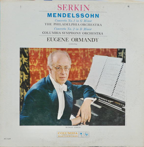 Felix Mendelssohn-Bartholdy, Rudolf Serkin / Eugene Ormandy Conducts The Philadelphia Orchestra And Columbia Symphony Orchestra - Piano Concerto Nos. 1 & 2 - Columbia Masterworks - ML 5456 - LP 1753866025