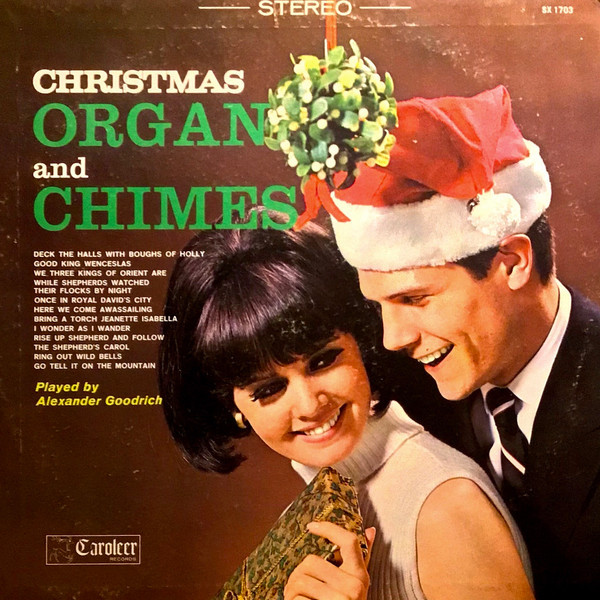 Alexander Goodrich - Christmas Organ And Chimes Played By Alexander Goodrich - Caroleer Records - SX 1703 - LP, Album 1755107794