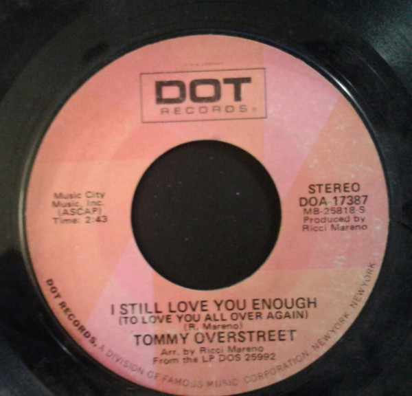 Tommy Overstreet - I Still Love You Enough / I Don't Know You (Anymore) - Dot Records - DOA-17387 - 7" 1761690991