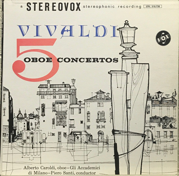 Antonio Vivaldi, Alberto Caroldi, Gli Accademici Di Milano, Piero Santi - 5 Oboe Concertos - VOX (6) - STPL 510.720 - LP 1771402756