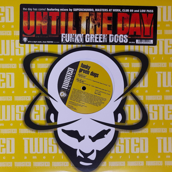 Funky Green Dogs - Until The Day - Twisted America Records - TW12-55424 - 12" 1803375619