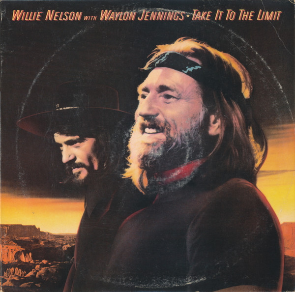 Waylon Jennings & Willie Nelson - Take It To The Limit - Columbia - FC 38562 - LP, Album, Car 1830954283