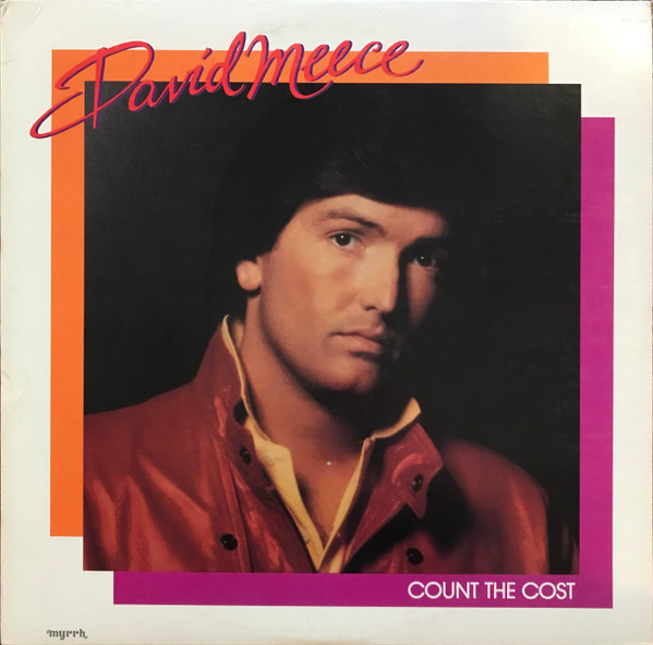 David Meece - Count The Cost - Myrrh - MSB-6744 - LP, Album 1854413728