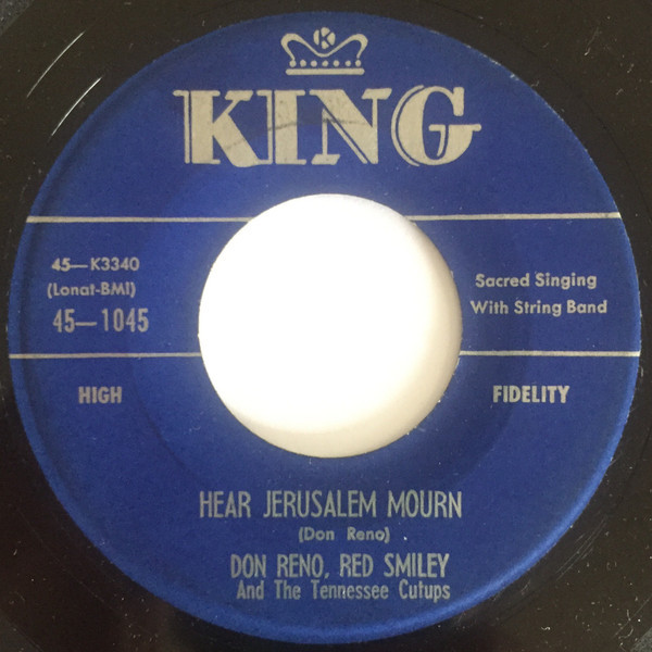 Reno And Smiley And The Tennessee Cut-Ups - Hear Jerusalem Mourn / I'm Using My Bible For A Roadmap - King Records (3) - 45-1045 - 7", Single 1874711941