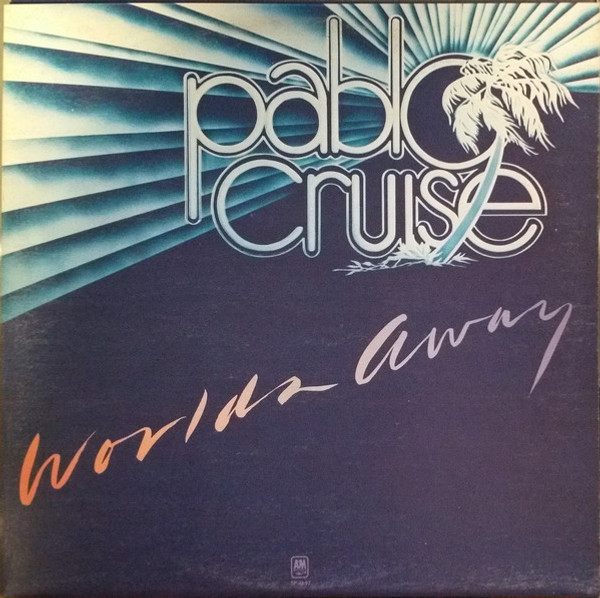 Pablo Cruise - Worlds Away - A&M Records - SP-4697 - LP, Album 1975288316