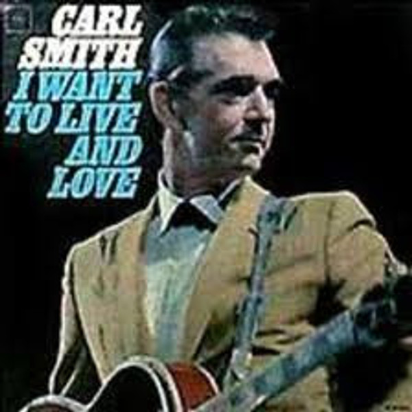 Carl Smith (3) - I Want To Live And Love (LP, Album, Ind)