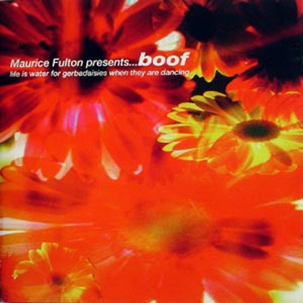 Maurice Fulton Presents Boof - Life Is Water For Gerbadaisies When They Are Dancing (2xLP, Album)