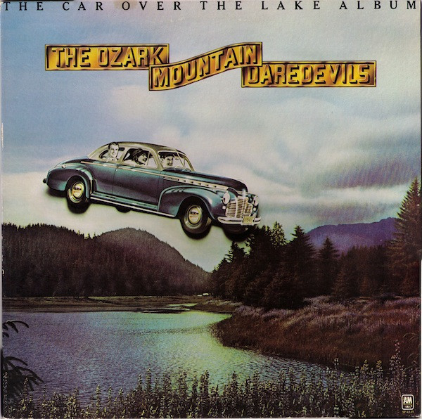 The Ozark Mountain Daredevils - The Car Over The Lake Album (LP, Album)