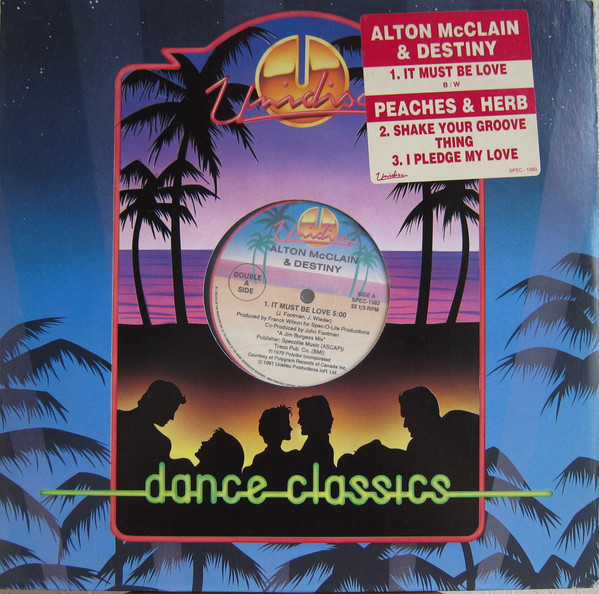 Alton McClain & Destiny / Peaches & Herb - It Must Be Love / Shake Your Groove Thing - I Pledge My Love (12")