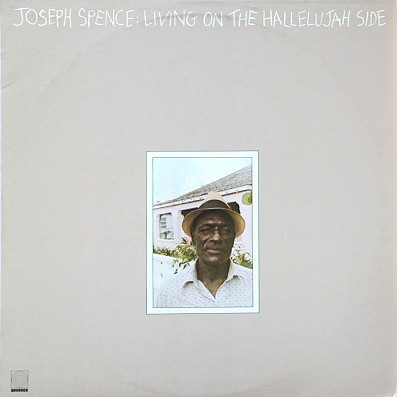 Joseph Spence - Living On The Hallelujah Side (LP, Album)