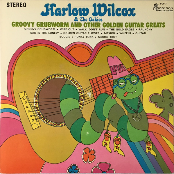 Harlow Wilcox & The Oakies* - Groovy Grubworm And Other Golden Guitar Greats (LP, Album, Ter)