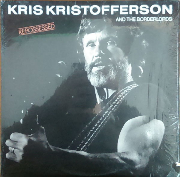 Kris Kristofferson And The Borderlords - Repossessed (LP, Album, 53 )