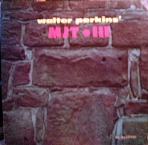Walter Perkins' MJT + III* - Walter Perkins' MJT + III (LP, Album)