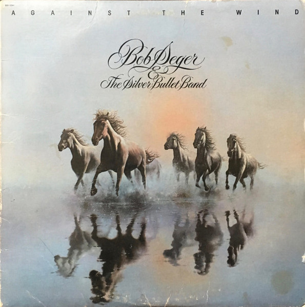 Bob Seger & The Silver Bullet Band* - Against The Wind (LP, Album, Los)