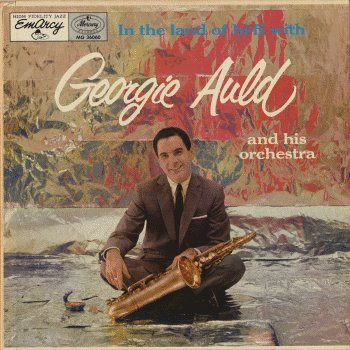 Georgie Auld And His Orchestra - In The Land Of Hi-Fi (LP, Album, Mono, Ind)