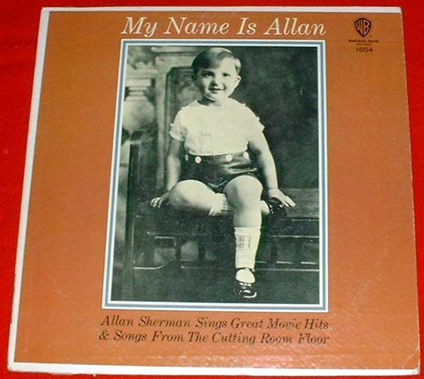 Allan Sherman - My Name Is Allan:  Allan Sherman Sings Great Movie Hits & Songs From The Cutting Room Floor (LP, Album, Mono)