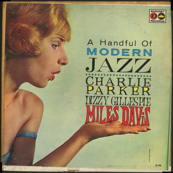 Charlie Parker, Dizzy Gillespie, Miles Davis - A Handful Of Modern Jazz - Baronet Records - B-105 - LP, Comp 2173630883