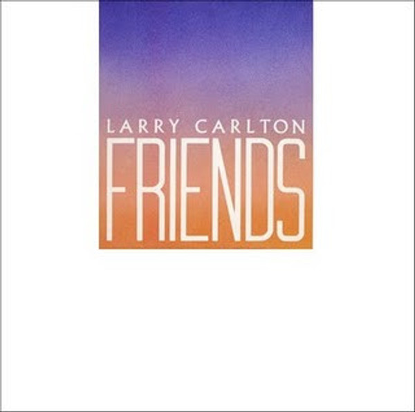 Larry Carlton - Friends - Warner Bros. Records, Warner Bros. Records - 9 23834-1, 1-23834 - LP, Album 2206317094