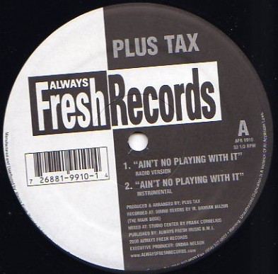 Plus Tax - Ain't No Playing With It (12")