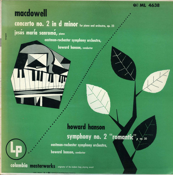 Edward MacDowell / Howard Hanson - Jesus Maria Sanroma, Eastman-Rochester Orchestra - Concerto No. 2 In D Minor For Piano And Orchestra, Op. 23 / Symphony No. 2 "Romantic," Op. 30 - Columbia Masterworks - ML 4638 - LP 2228916994