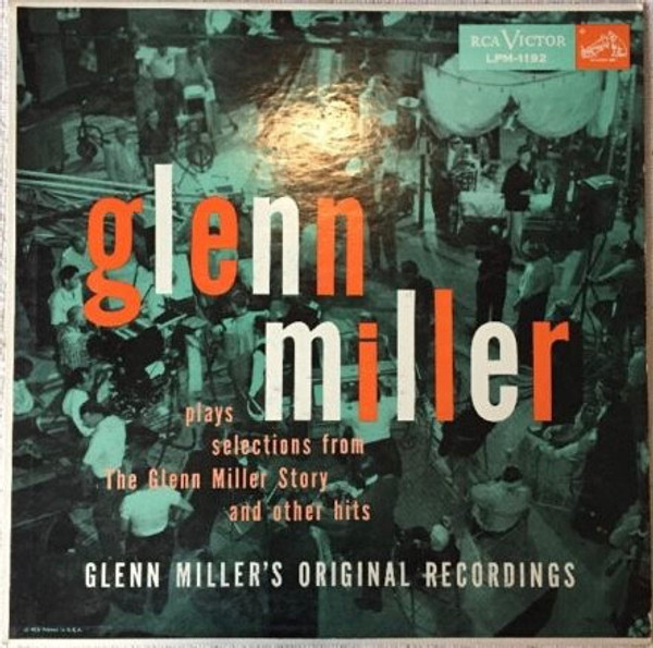 Glenn Miller And His Orchestra - Glenn Miller Plays Selections From "The Glenn Miller Story" And Other Hits - RCA Victor, RCA Victor - LPM-1192, LPM 1192 - LP, Album, Hol 2221994533