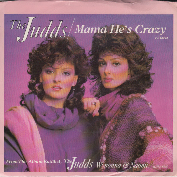 The Judds (Wynonna & Naomi)* - Mama He's Crazy (7", Styrene)