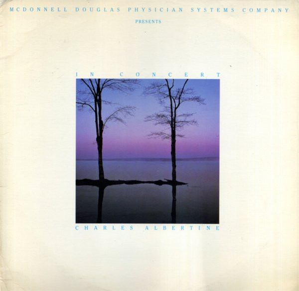 Charles Albertine - McDonnell Douglas Physician Systems Company Presents In Concert Charles Albertine - Concert - 5-71-004 - LP, Album 2281587856
