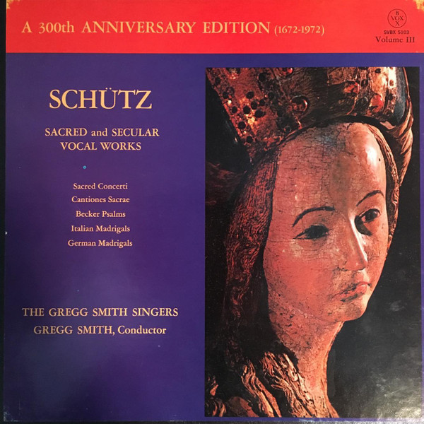 Heinrich Sch√ºtz, Gregg Smith Singers, Gregg Smith (2) - A 300th Anniversary Edition, Volume III, Sacred and Secular Vocal Works - VoxBox - SVBX 5103 - 3xLP + Box 2269168834