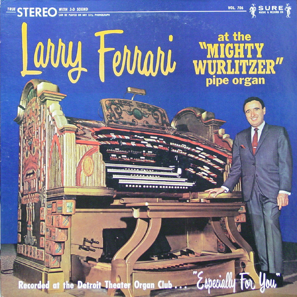Larry Ferrari - At The "Mighty Wurlitzer" Pipe Organ - Sure Music And Record Co., Inc., Sure Music And Record Co., Inc. - Vol. 706, Volume 706 - LP, Album 2283243775