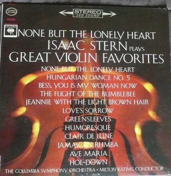 Isaac Stern - None But The Lonely Heart - Isaac Stern Plays Great Violin Favorites - Columbia Masterworks - MS 6496 - LP, Album, Comp, Two 2306105059